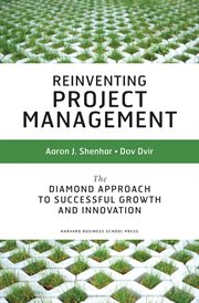 Reinventing project management : the diamond approach to successful growth and innovation cover image