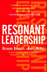 Resonant Leadership : renewing yourself and connecting with others through mindfulness, hope, and compassion cover image