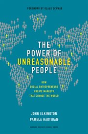 The power of unreasonable people : how social entrepreneurs create markets that change the world cover image