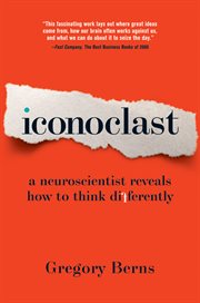 Iconoclast : a neuroscientist reveals how to think differently cover image