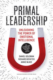 Primal leadership : unleashing the power of emotional intelligence cover image