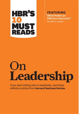 Cover image for HBR's 10 Must Reads on Leadership (with featured article "What Makes an Effective Executive," by ...