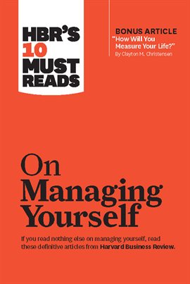 Cover image for HBR's 10 Must Reads on Managing Yourself (with bonus article "How Will You Measure Your Life?" by...