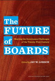 The future of boards : meeting the governance challenges of the twenty-first century cover image