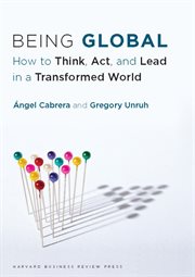 Being global : how to think, act, and lead in a transformed world cover image