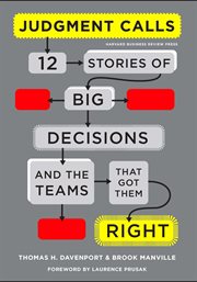 Judgment calls : 12 stories of big decisions and the teams that got them right cover image