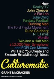 Culturematic : how reality TV, John Cheever, a Pie Lab, Julia Child, fantasy football, Burning man, the Ford Fiesta movement, Rube Goldberg, NFL films, Wordle, Two and a half men, a 10,000-year symphony, and ROFLcon memes will help you create and execute  cover image