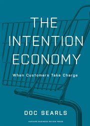 The intention economy : when customers take charge cover image