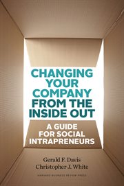 Changing your company from the inside out : a guide for social intrapreneurs cover image