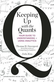 Keeping up with the quants : your guide to understanding and using analytics cover image