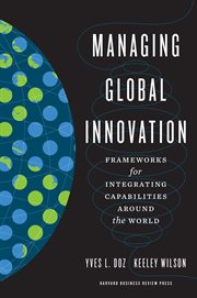 Managing global innovation : frameworks for integrating capabilities around the world cover image