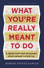 What you're really meant to do : a road map for reaching your unique potential cover image