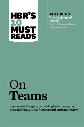Cover image for HBR's 10 Must Reads on Teams (with featured article "The Discipline of Teams," by Jon R. Katzenba...