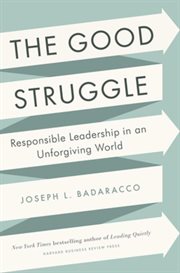 The good struggle : responsible leadership in an unforgiving world cover image