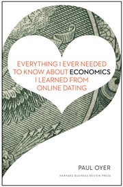 Everything I ever needed to know about economics I learned from online dating cover image