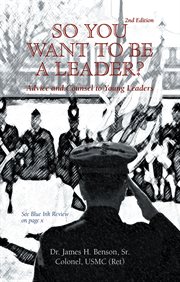 So You Want to Be a Leader? : Advice and Counsel to Young Leaders cover image