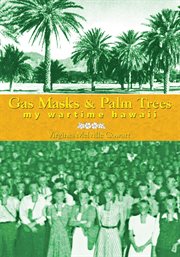 Gas masks & palm trees. My Wartime Hawaii cover image