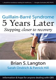Guillain-barre syndrome. 5 Years Later: Stepping Closer to Recovery cover image
