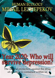 Year 2020: who will survive depression?. The Natural Protection Against the Drug of Emotion Is Contained Within Us cover image
