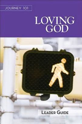 Cover image for Journey 101: Loving God Leader Guide