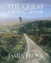 The quest for King Arthur cover image