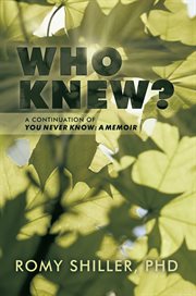 Who knew?. A Continuation of You Never Know: A Memoir cover image