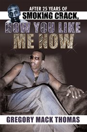 After 25 years of smoking crack, how you like me now cover image
