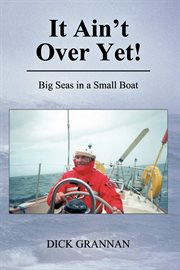 It ain't over yet!. Big Seas in a Small Boat cover image