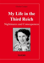 My life in the Third Reich : nightmares and consequences cover image