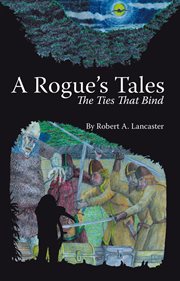 A rogue's tales. The Ties That Bind cover image