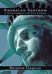 American serfdom vs. eternal vigilance is the price of liberty cover image
