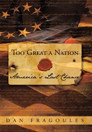 Too great a nation. America'S Last Chance cover image