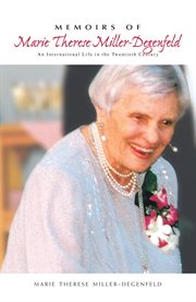 Memoirs of marie therese miller-degenfeld. An International Life in the Twentieth Century cover image