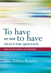 To have or not to have that is the question. The Economics of Desire cover image