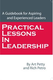 Practical lessons in leadership : a guidebook for aspiring and experienced leaders cover image