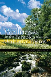 Wellness in the parables through meditative poems and prose cover image