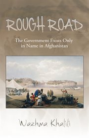 Rough road. The Government Exists Only in Name in Afghanistan cover image