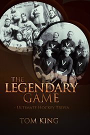 The legendary game. Ultimate Hockey Trivia cover image