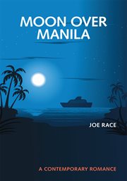 Moon over manila. A Contemporary Romance cover image