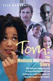 Torn: the melissa williams story. Will Melissa Choose the Path of Least Resistance or Will She Continue on a Path That Keeps Her Torn cover image