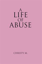 A life of abuse cover image