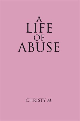 Cover image for A Life of Abuse