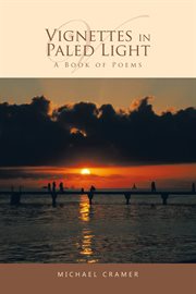 Vignettes in paled light. A Book of Poems cover image