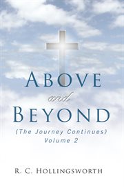 Above and beyond. (The Journey Continues) Volume 2 cover image