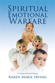 Spiritual emotional warfare. It Is About Emotional Feelings cover image
