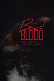 Bad blood. Parole ... for a Murderer? cover image
