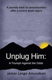 Unplug him. A Triumph Against the Odds cover image