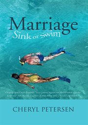 Marriage: sink or swim. Chapters from Cheryl Petersen'S, 21St Century Science and Health with Key to the Scriptures cover image