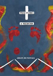 Fracture. A Memoir cover image