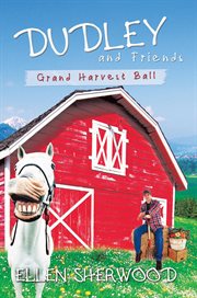 Dudley and friends. Grand Harvest Ball cover image